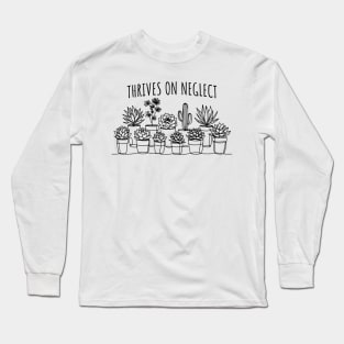 Thrives On Neglect, Funny Succulents Long Sleeve T-Shirt